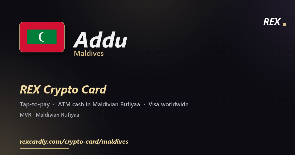 REX Crypto Card in Addu, Maldives — tap-to-pay Visa, ATM cash in Maldivian Rufiyaa