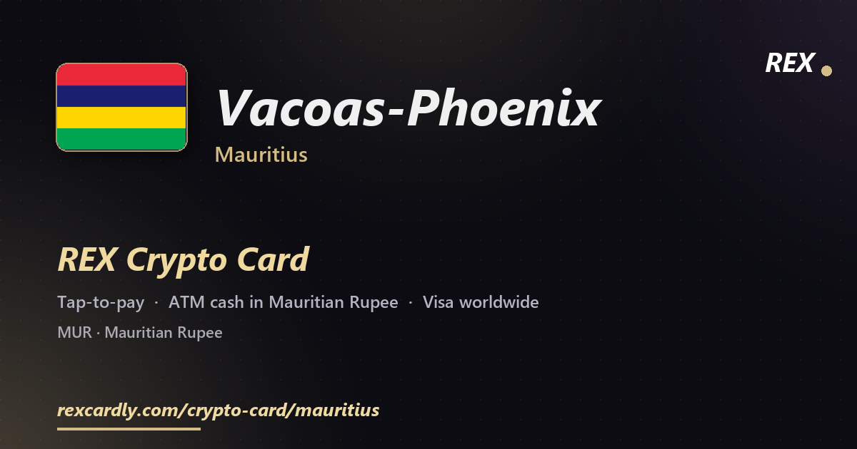 REX Crypto Card in Vacoas-Phoenix, Mauritius — tap-to-pay Visa, ATM cash in Mauritian Rupee