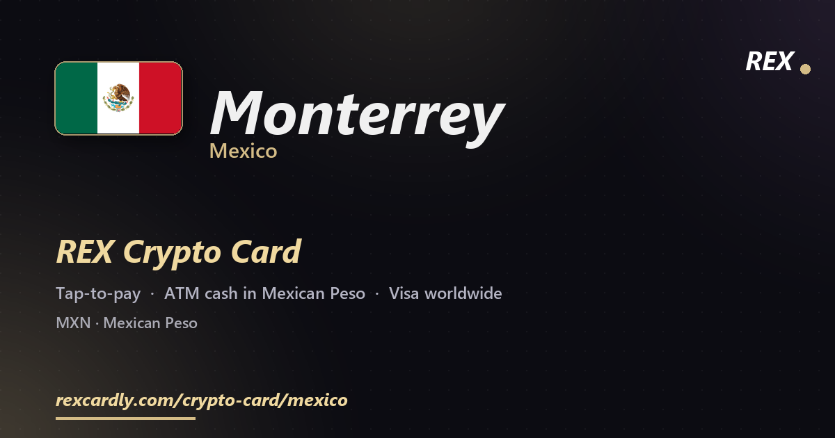 REX Crypto Card in Monterrey, Mexico — tap-to-pay Visa, ATM cash in Mexican Peso