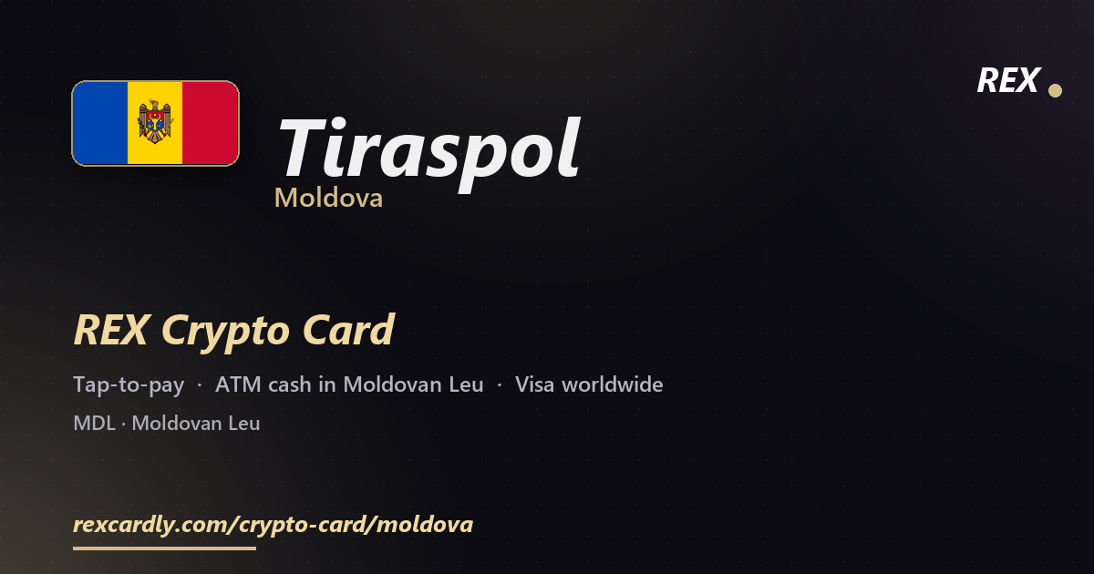 REX Crypto Card in Tiraspol, Moldova — tap-to-pay Visa, ATM cash in Moldovan Leu