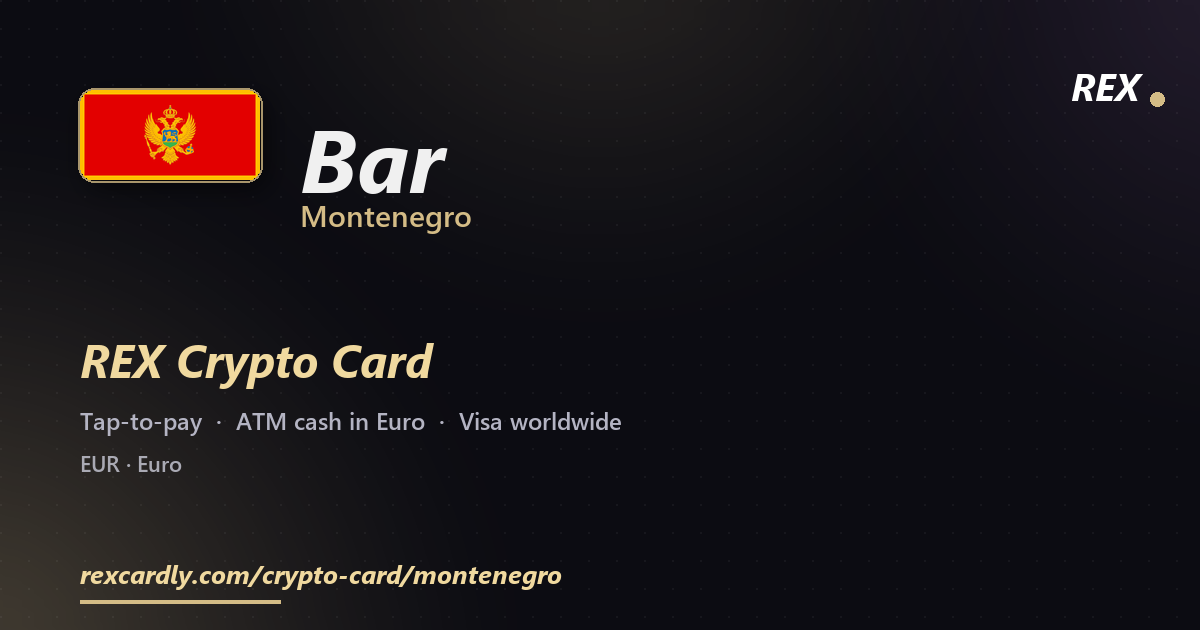 REX Crypto Card in Bar, Montenegro — tap-to-pay Visa, ATM cash in Euro