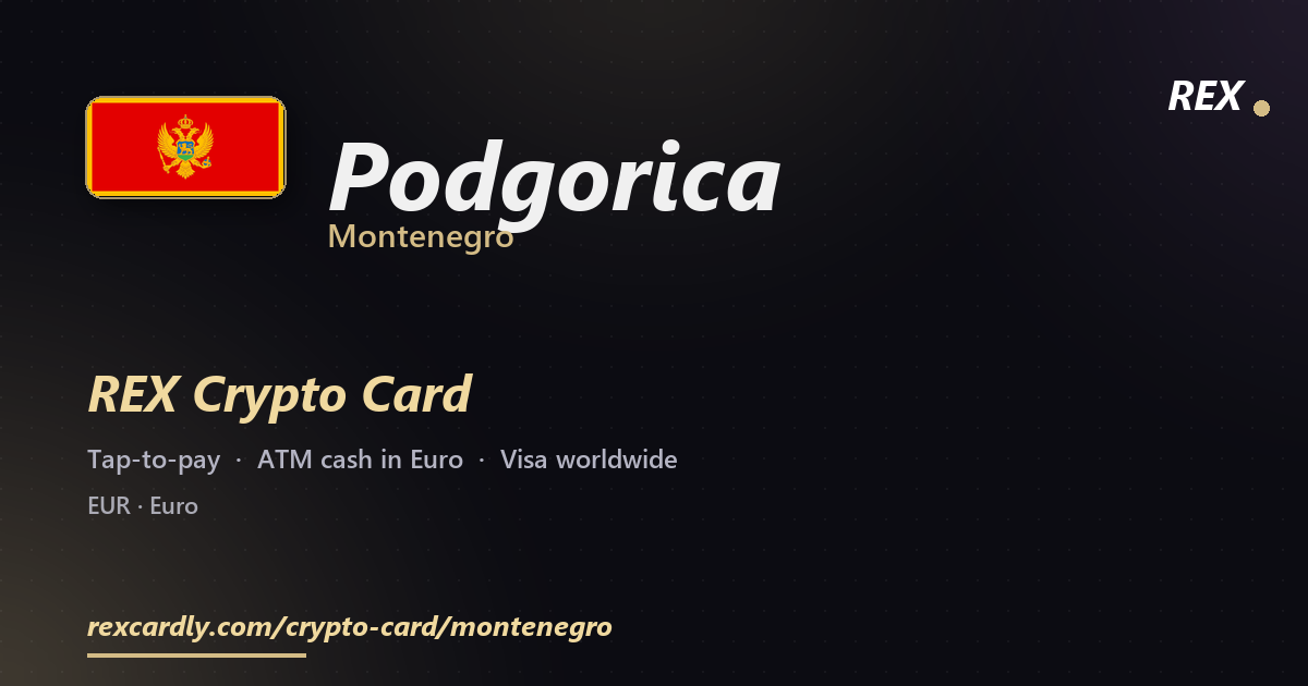 REX Crypto Card in Podgorica, Montenegro — tap-to-pay Visa, ATM cash in Euro
