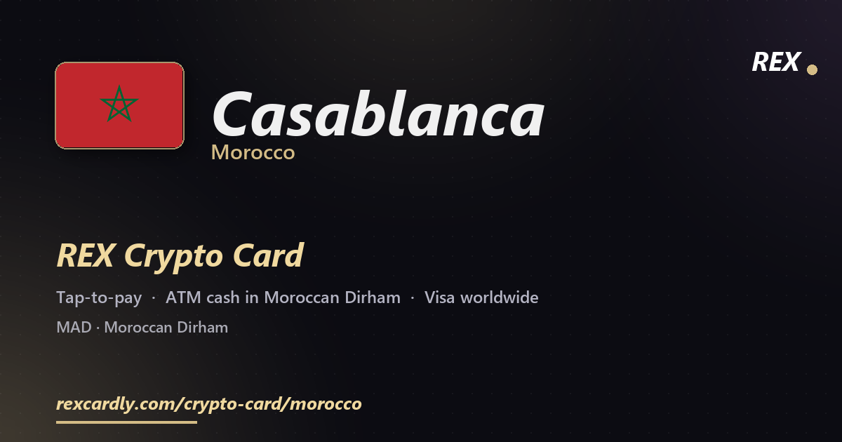 REX Crypto Card in Casablanca, Morocco — tap-to-pay Visa, ATM cash in Moroccan Dirham
