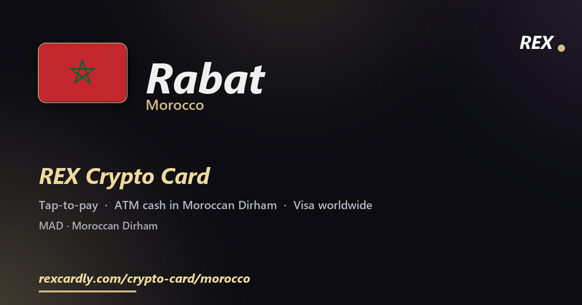 REX Crypto Card in Rabat, Morocco — tap-to-pay Visa, ATM cash in Moroccan Dirham