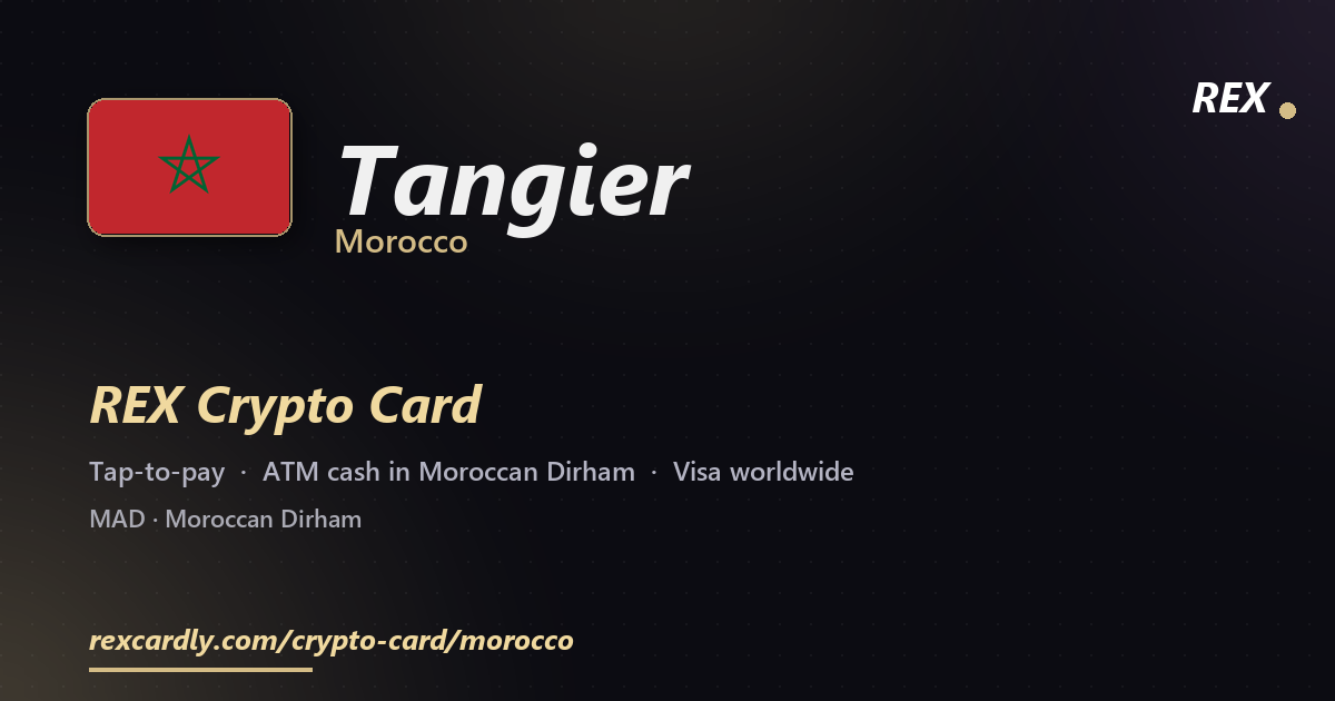 REX Crypto Card in Tangier, Morocco — tap-to-pay Visa, ATM cash in Moroccan Dirham