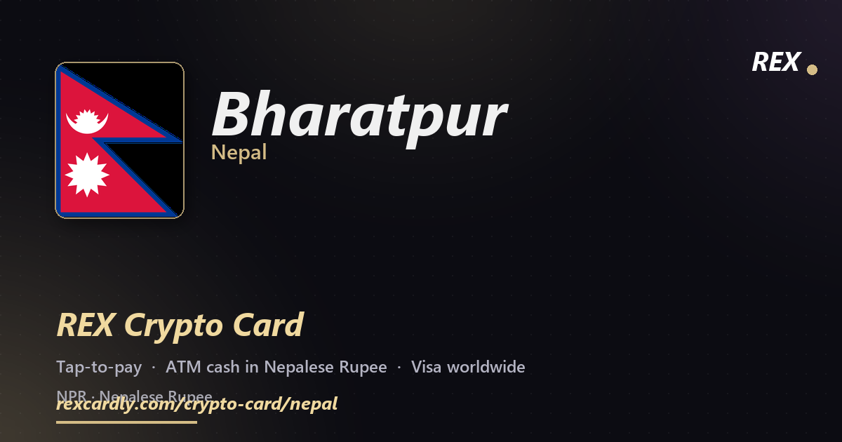 REX Crypto Card in Bharatpur, Nepal — tap-to-pay Visa, ATM cash in Nepalese Rupee