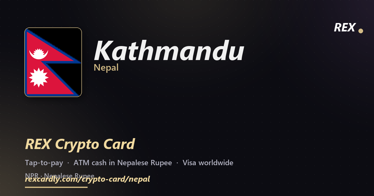 REX Crypto Card in Kathmandu, Nepal — tap-to-pay Visa, ATM cash in Nepalese Rupee