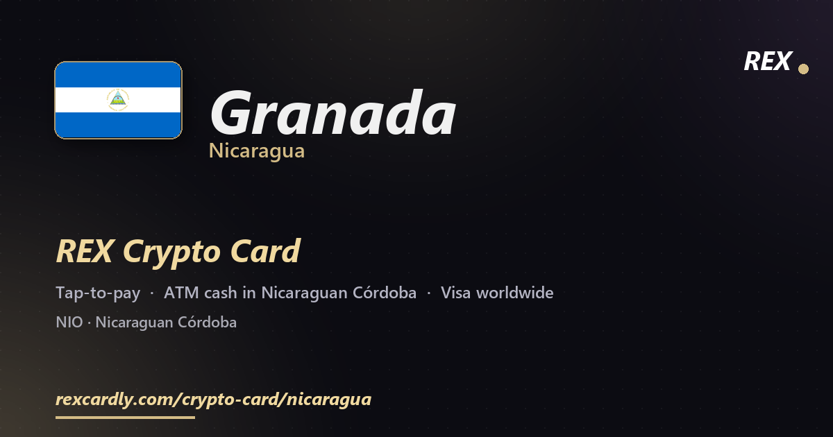 REX Crypto Card in Granada, Nicaragua — tap-to-pay Visa, ATM cash in Nicaraguan Córdoba