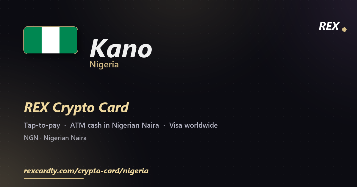 REX Crypto Card in Kano, Nigeria โ tap-to-pay Visa, ATM cash in Nigerian Naira