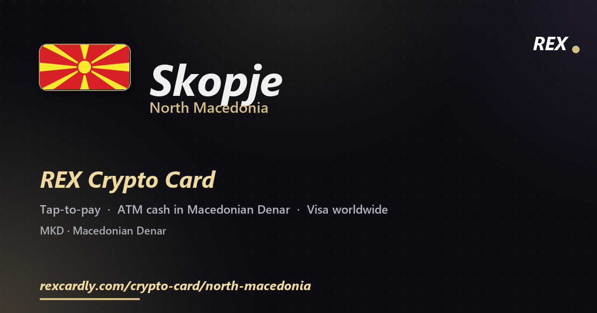 REX Crypto Card in Skopje, North Macedonia โ tap-to-pay Visa, ATM cash in Macedonian Denar