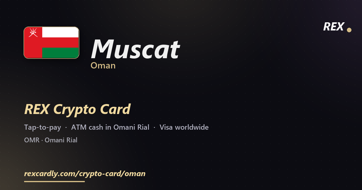 REX Crypto Card in Muscat, Oman — tap-to-pay Visa, ATM cash in Omani Rial