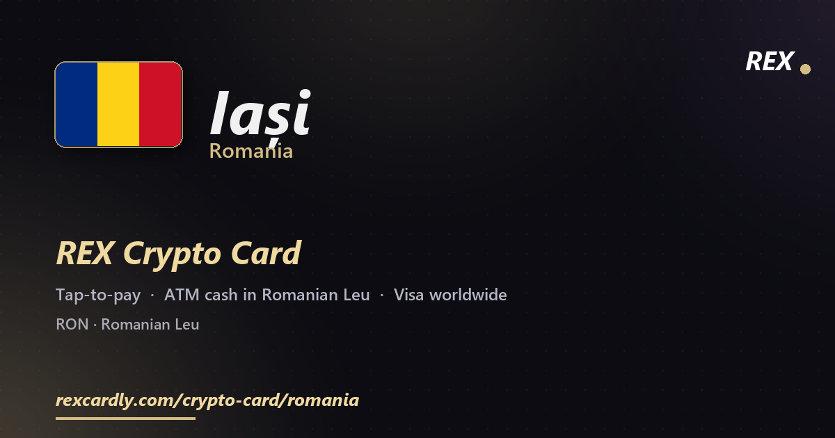REX Crypto Card in Iași, Romania — tap-to-pay Visa, ATM cash in Romanian Leu