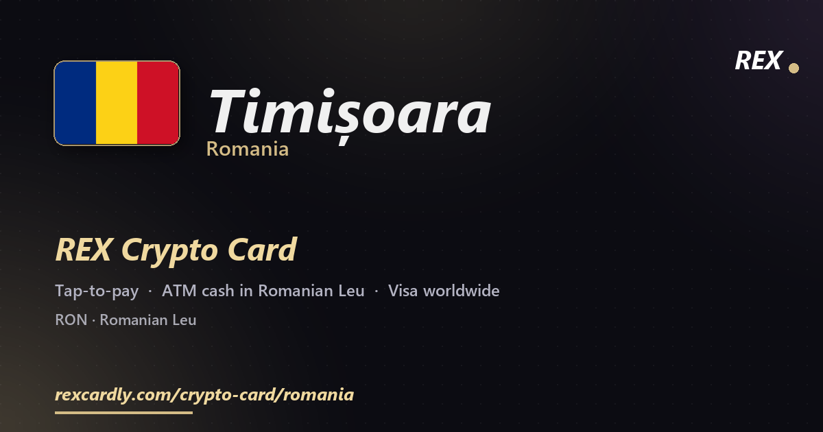 REX Crypto Card in Timișoara, Romania — tap-to-pay Visa, ATM cash in Romanian Leu