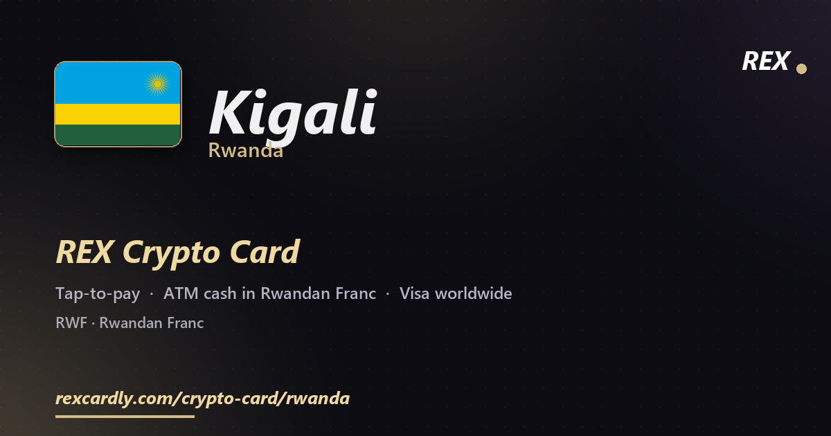 REX Crypto Card in Kigali, Rwanda — tap-to-pay Visa, ATM cash in Rwandan Franc
