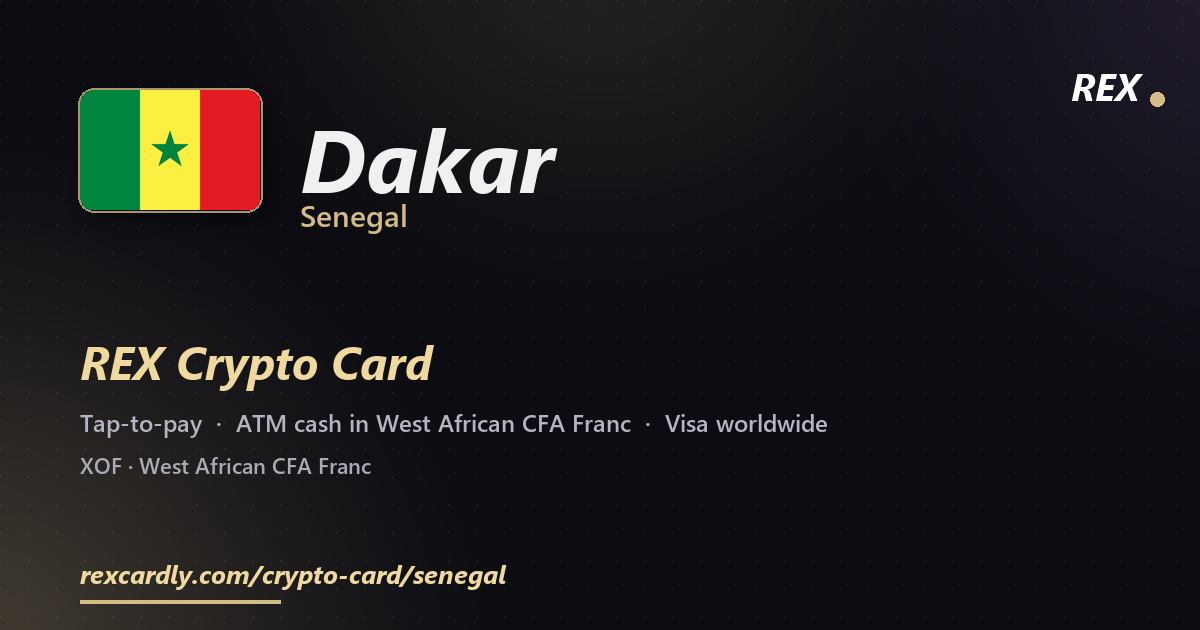 REX Crypto Card in Dakar, Senegal — tap-to-pay Visa, ATM cash in West African CFA Franc