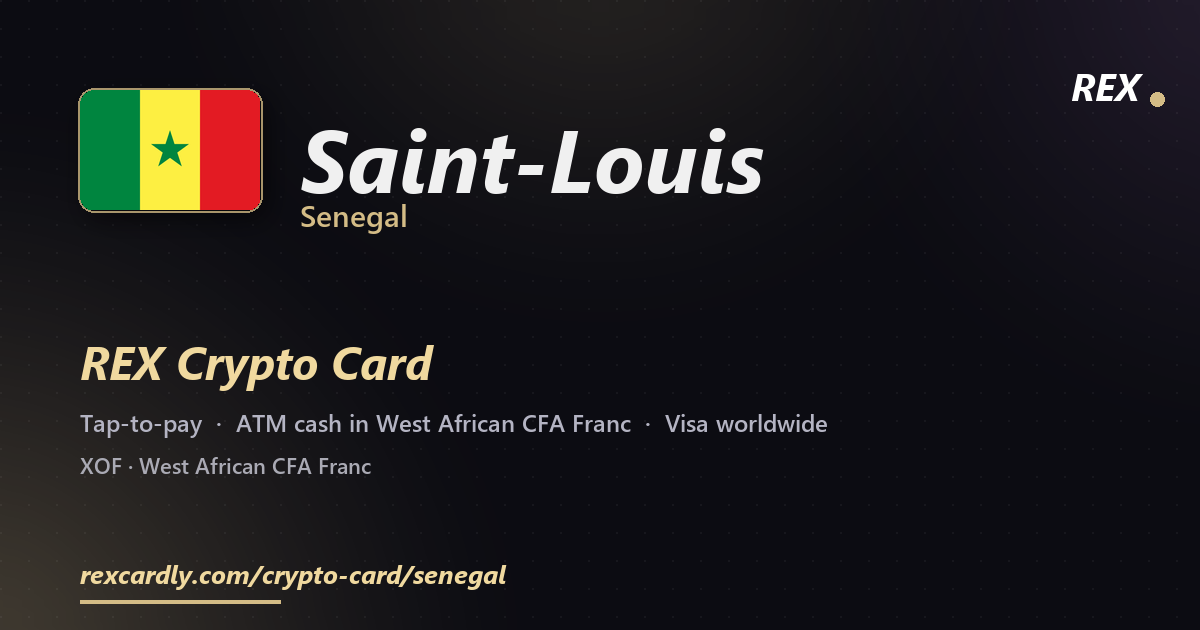REX Crypto Card in Saint-Louis, Senegal — tap-to-pay Visa, ATM cash in West African CFA Franc