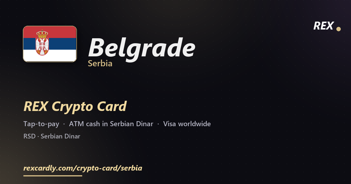 REX Crypto Card in Belgrade, Serbia — tap-to-pay Visa, ATM cash in Serbian Dinar