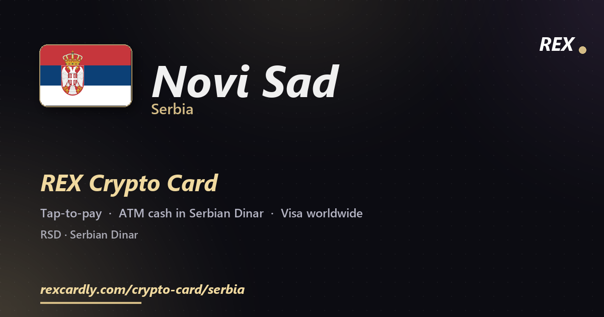 REX Crypto Card in Novi Sad, Serbia — tap-to-pay Visa, ATM cash in Serbian Dinar