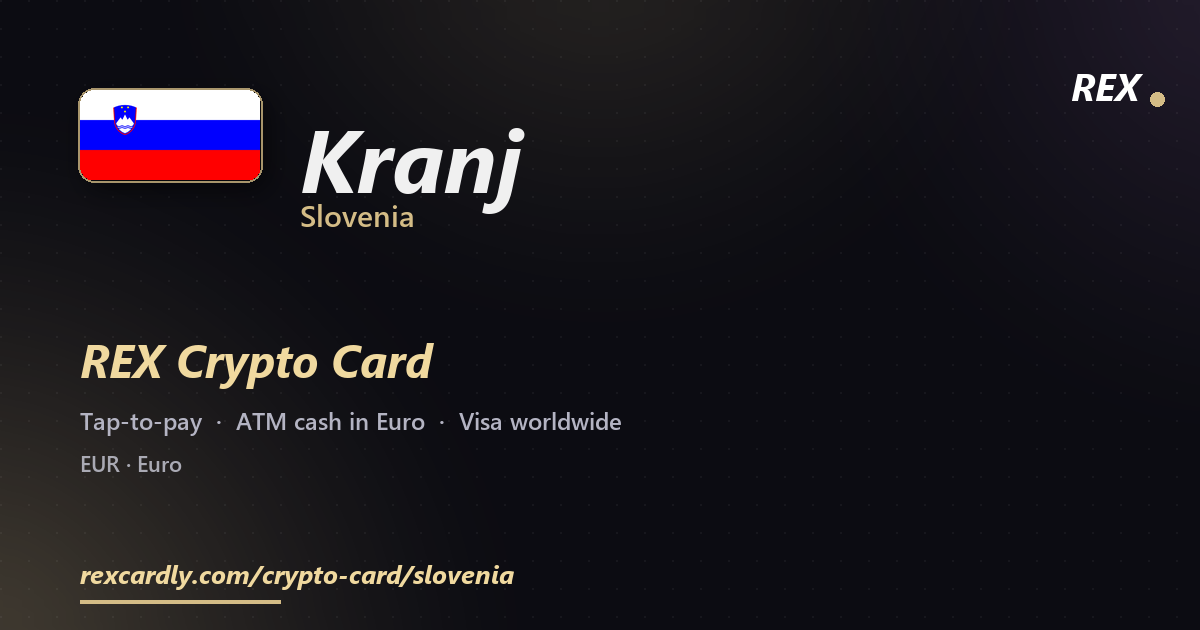 REX Crypto Card in Kranj, Slovenia — tap-to-pay Visa, ATM cash in Euro