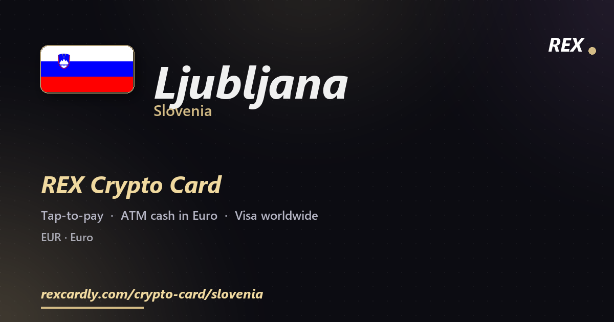 REX Crypto Card in Ljubljana, Slovenia — tap-to-pay Visa, ATM cash in Euro