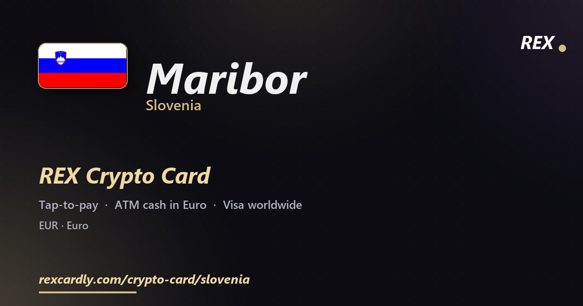 REX Crypto Card in Maribor, Slovenia — tap-to-pay Visa, ATM cash in Euro