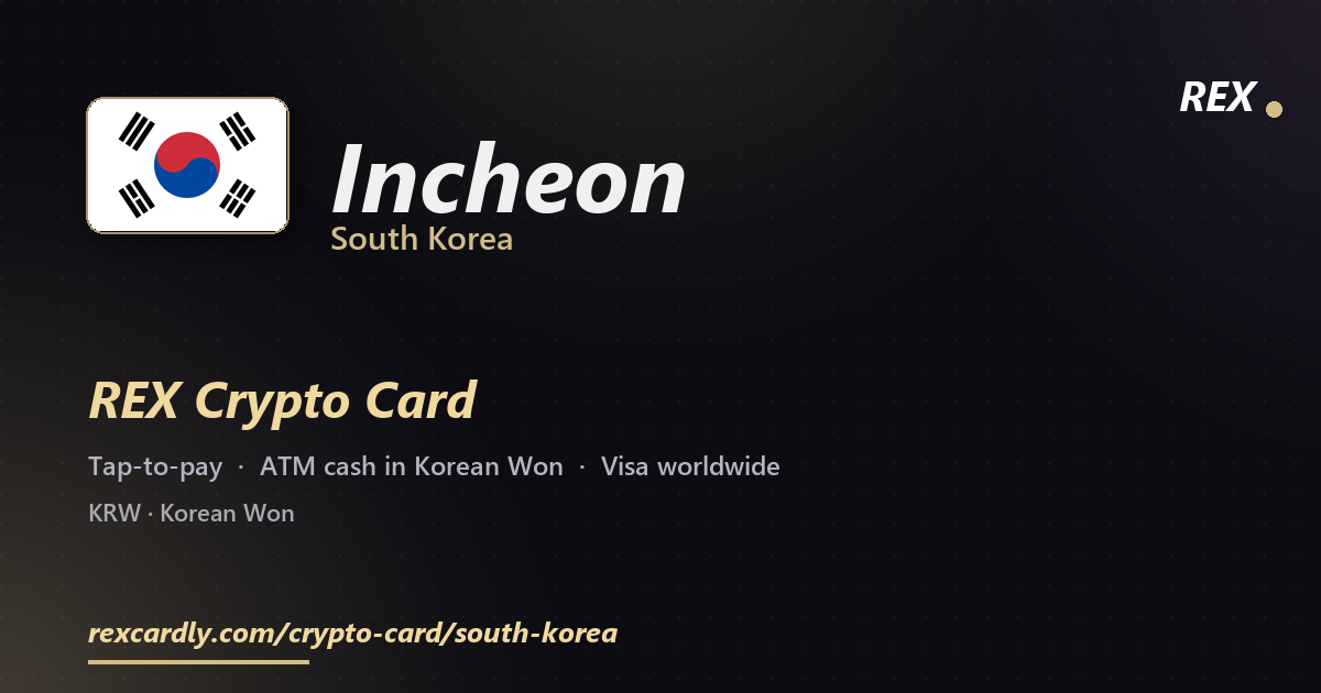 REX Crypto Card in Incheon, South Korea โ tap-to-pay Visa, ATM cash in Korean Won