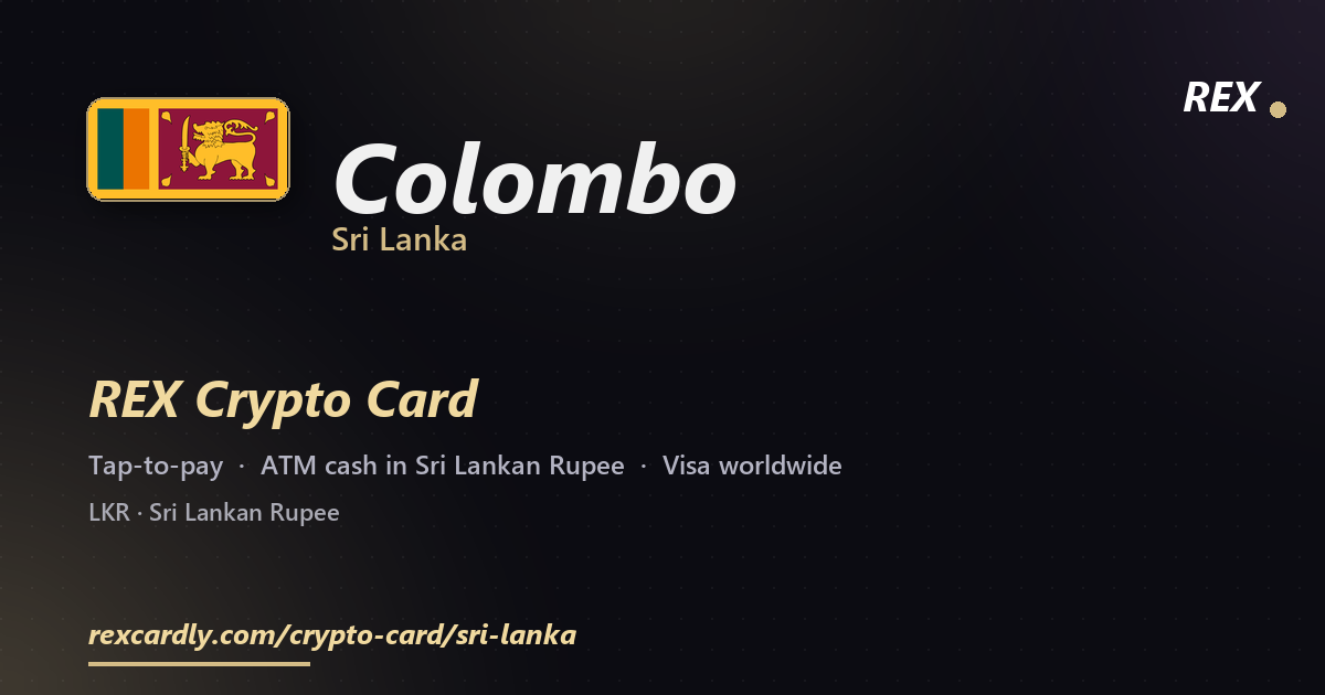 REX Crypto Card in Colombo, Sri Lanka — tap-to-pay Visa, ATM cash in Sri Lankan Rupee