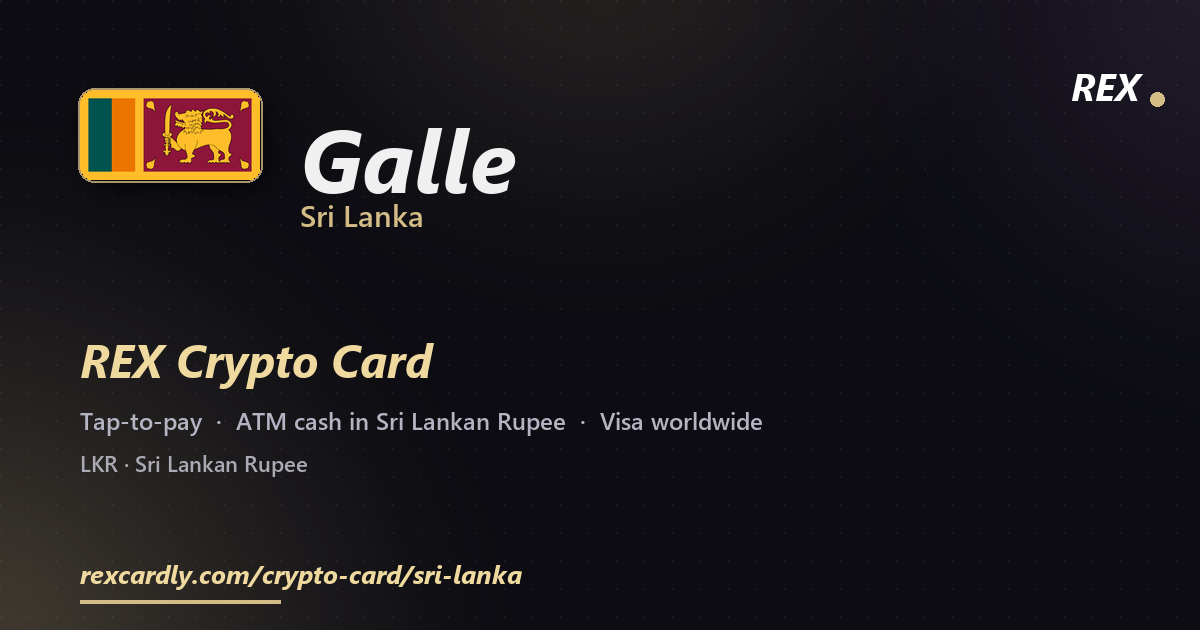 REX Crypto Card in Galle, Sri Lanka — tap-to-pay Visa, ATM cash in Sri Lankan Rupee