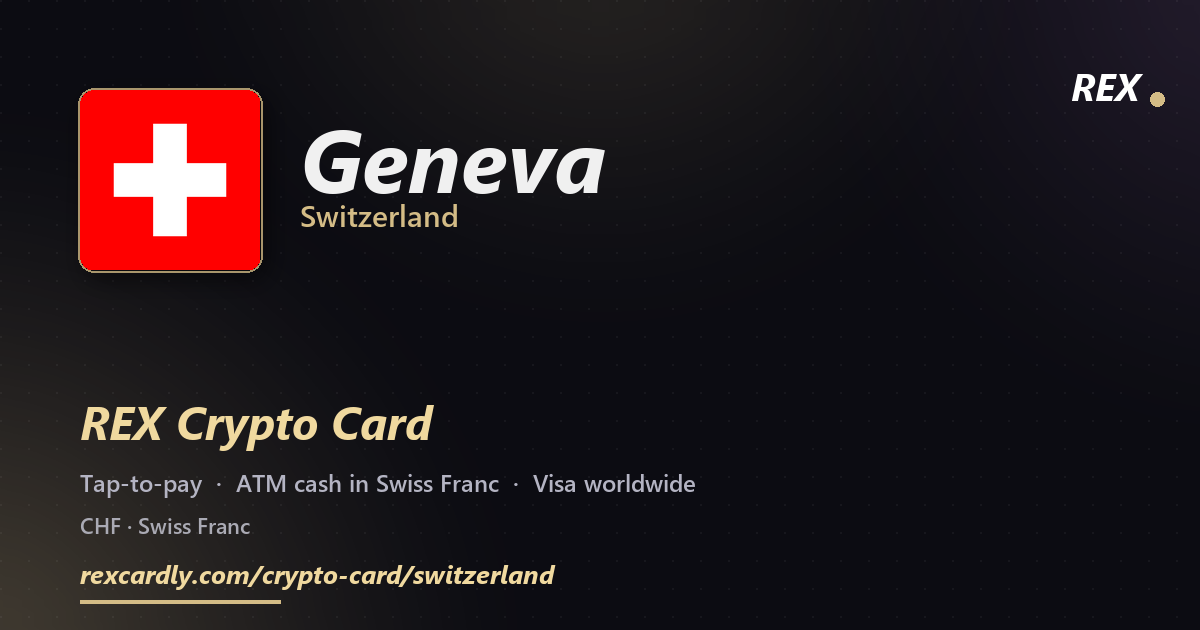 REX Crypto Card in Geneva, Switzerland — tap-to-pay Visa, ATM cash in Swiss Franc
