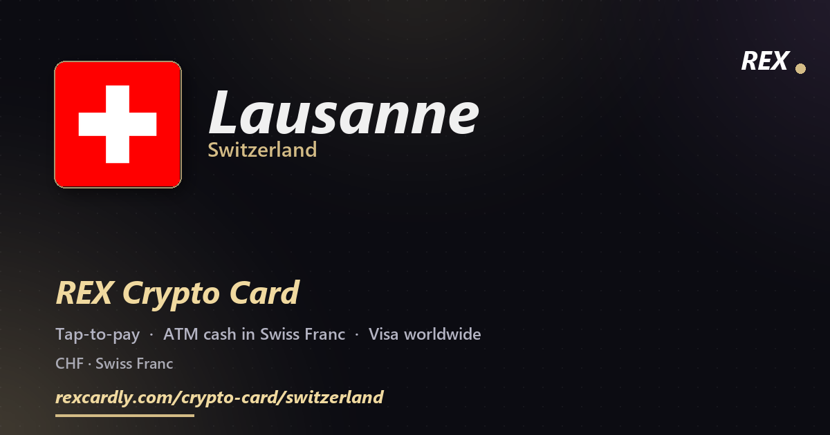 REX Crypto Card in Lausanne, Switzerland — tap-to-pay Visa, ATM cash in Swiss Franc