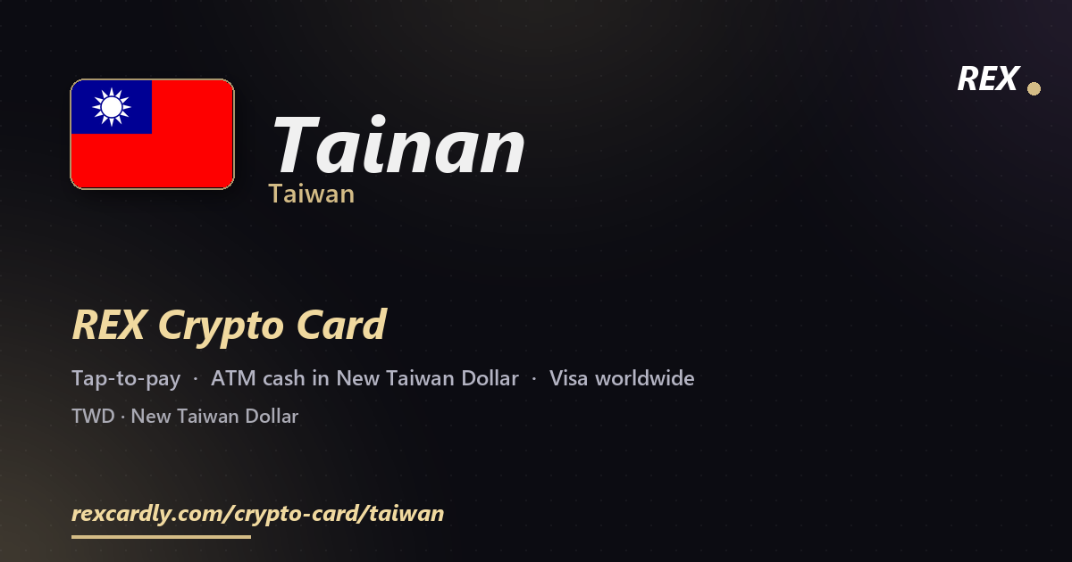 REX Crypto Card in Tainan, Taiwan — tap-to-pay Visa, ATM cash in New Taiwan Dollar