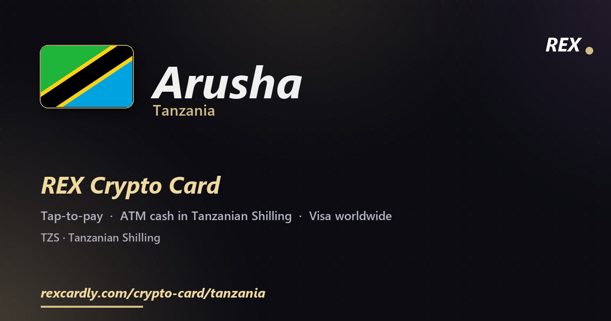 REX Crypto Card in Arusha, Tanzania โ tap-to-pay Visa, ATM cash in Tanzanian Shilling