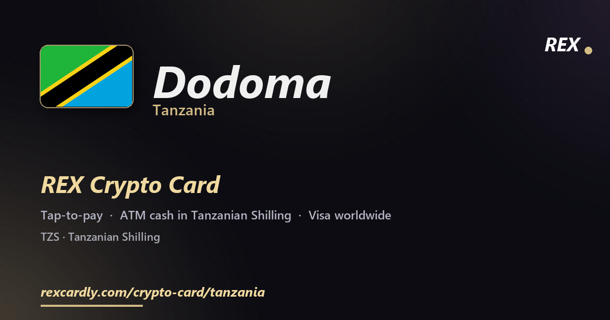 REX Crypto Card in Dodoma, Tanzania โ tap-to-pay Visa, ATM cash in Tanzanian Shilling