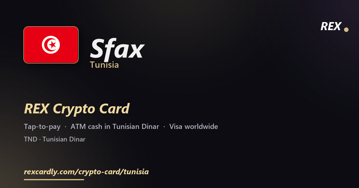 REX Crypto Card in Sfax, Tunisia โ tap-to-pay Visa, ATM cash in Tunisian Dinar