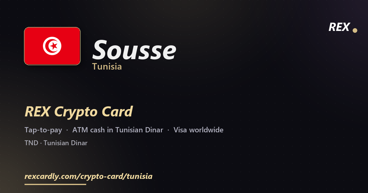 REX Crypto Card in Sousse, Tunisia โ tap-to-pay Visa, ATM cash in Tunisian Dinar