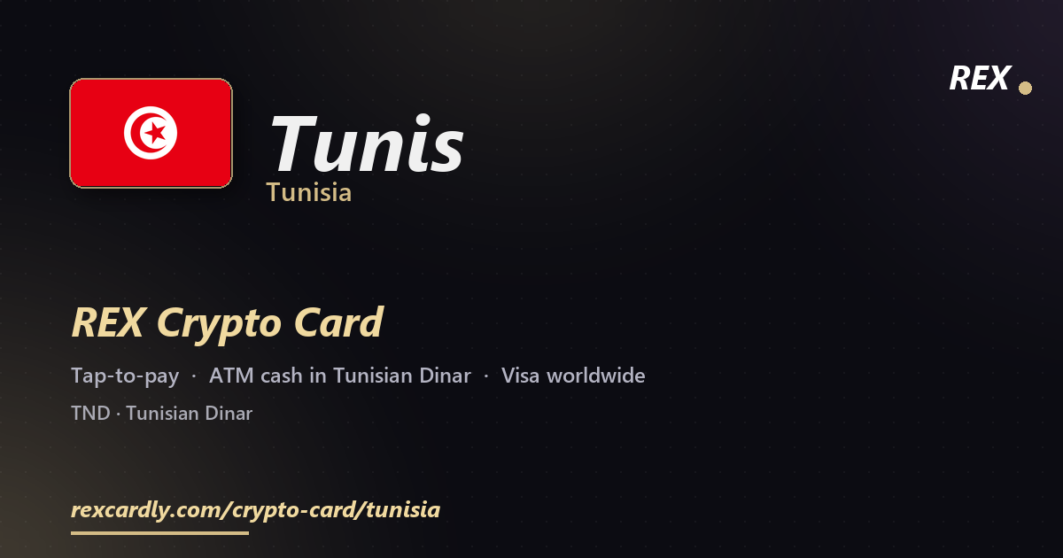 REX Crypto Card in Tunis, Tunisia โ tap-to-pay Visa, ATM cash in Tunisian Dinar