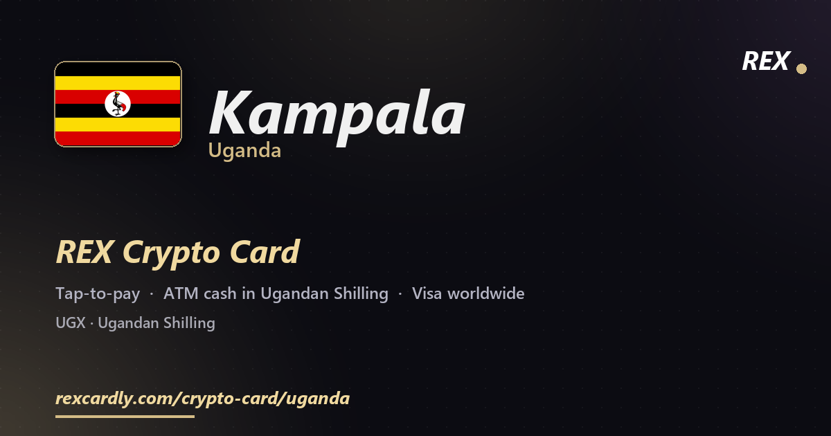 REX Crypto Card in Kampala, Uganda — tap-to-pay Visa, ATM cash in Ugandan Shilling
