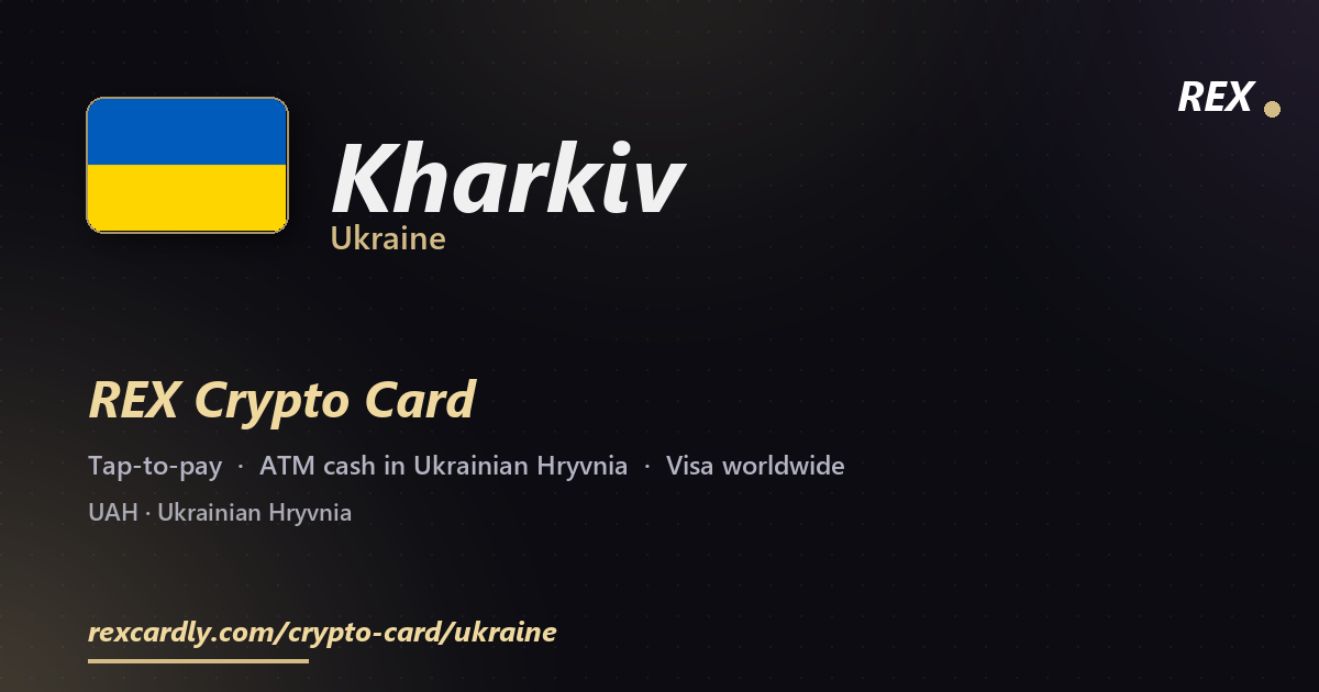 REX Crypto Card in Kharkiv, Ukraine โ tap-to-pay Visa, ATM cash in Ukrainian Hryvnia