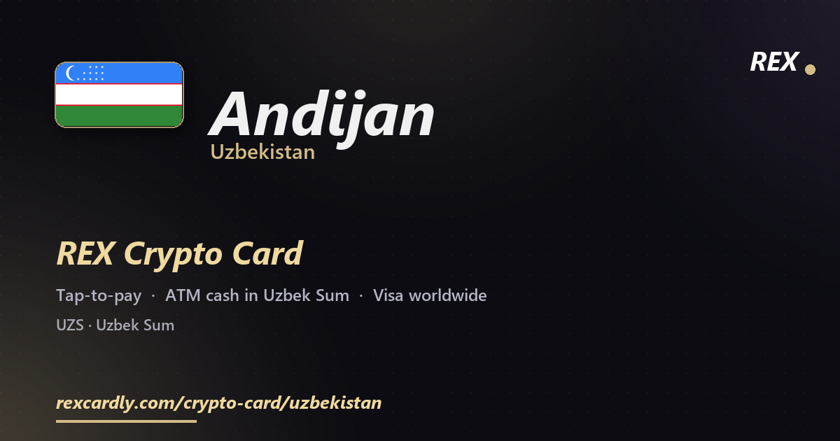REX Crypto Card in Andijan, Uzbekistan โ tap-to-pay Visa, ATM cash in Uzbek Sum