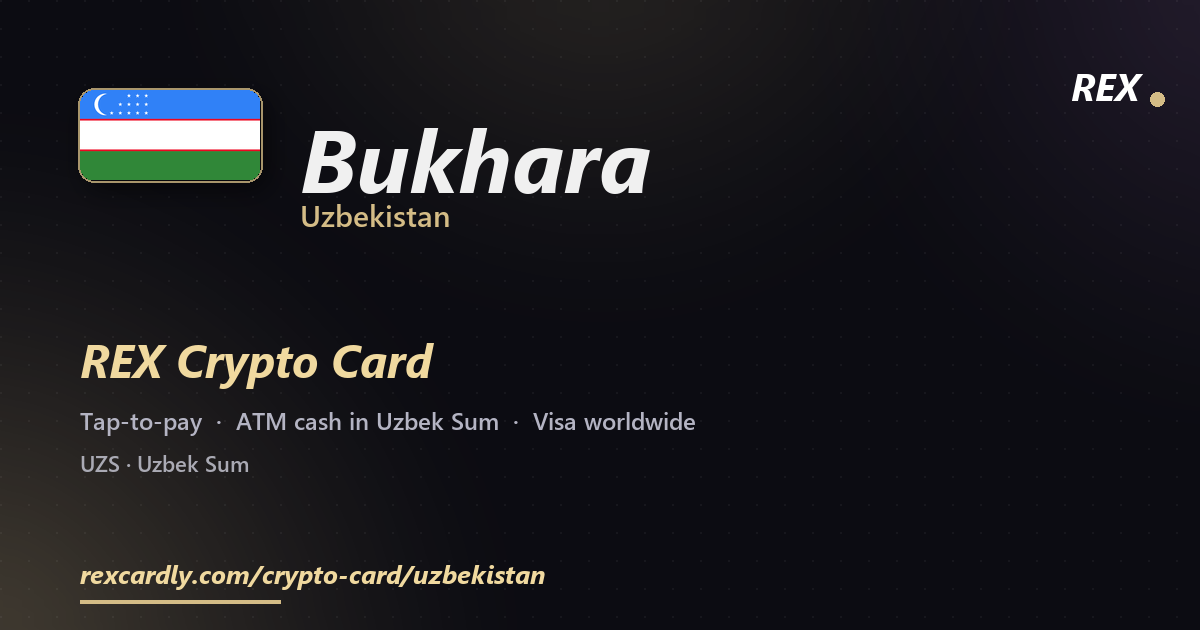 REX Crypto Card in Bukhara, Uzbekistan โ tap-to-pay Visa, ATM cash in Uzbek Sum