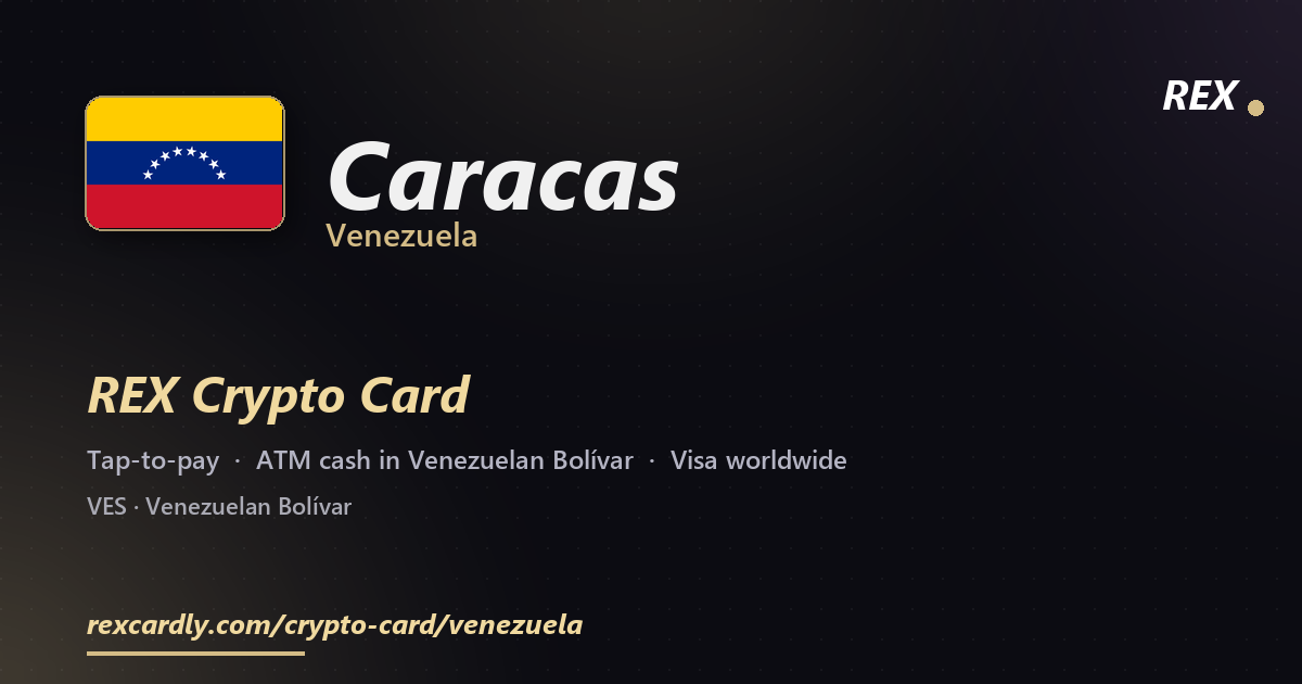 REX Crypto Card in Caracas, Venezuela — tap-to-pay Visa, ATM cash in Venezuelan Bolívar