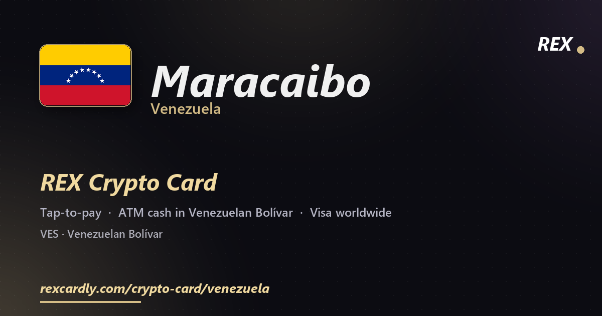 REX Crypto Card in Maracaibo, Venezuela — tap-to-pay Visa, ATM cash in Venezuelan Bolívar