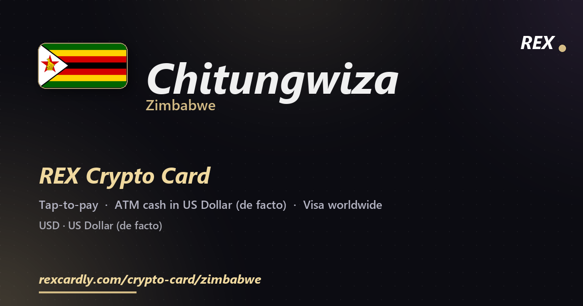 REX Crypto Card in Chitungwiza, Zimbabwe — tap-to-pay Visa, ATM cash in US Dollar (de facto)